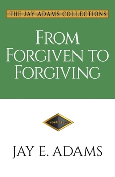 Paperback From Forgiven to Forgiving: Learning to Forgive One Another God's Way Book