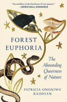 Hardcover Forest Euphoria: The Abounding Queerness of Nature Book
