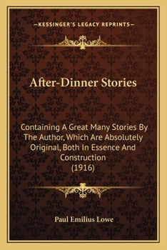 Paperback After-Dinner Stories: Containing A Great Many Stories By The Author, Which Are Absolutely Original, Both In Essence And Construction (1916) Book