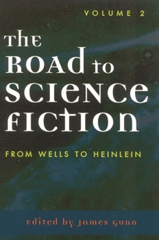 The Road to Science Fiction 2: From Wells to Heinlein - Book #2 of the Road to Science Fiction