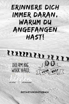 ERRINER DICH IMMER DARAN WARUM DU ANGEFANGEN HAST! DO YOUR BEST: A5 Notizbuch LINIERT Sport | Motivation | Buch | Laufen | Mentaltraining |Glücklich | ... | Meditation | Freund (German Edition)