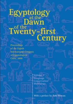 Hardcover Egyptology at the Dawn of the Twenty-First Century: Proceedings of the Eighth International Congress of Egyptologists, Cairo, 2000: V. 3 Book