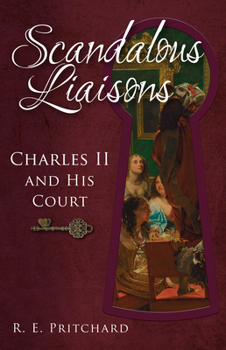 Paperback Scandalous Liaisons: Charles II and His Court Book