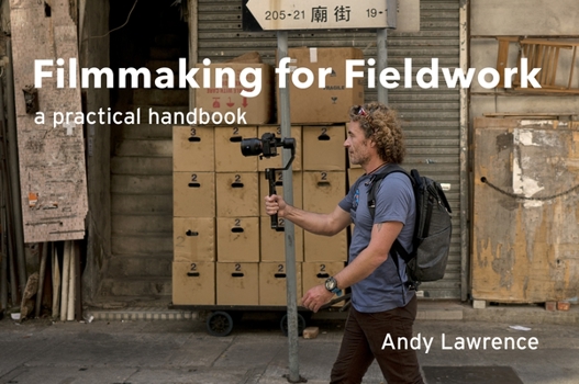 Paperback Filmmaking for Fieldwork: A Practical Handbook Book