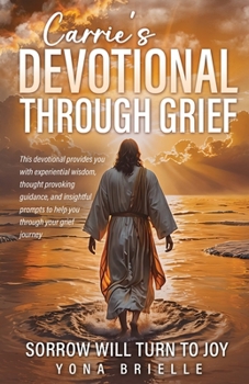 Paperback Carrie's Devotional Through Grief: Sorrow Will Turn to Joy Book