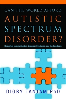 Hardcover Can the World Afford Autistic Spectrum Disorder?: Nonverbal Communication, Asperger Syndrome and the Interbrain Book
