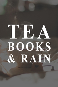 Tea Books  And Rain: My Prayer Journal, Diary Or Notebook For Tea Lovers. 110 Story Paper Pages. 6 in x 9 in Cover.