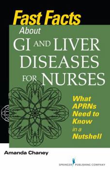 Paperback Fast Facts about GI and Liver Diseases for Nurses: What APRNs Need to Know in a Nutshell Book