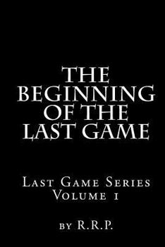 Paperback The Beginning of the Last Game: Last Game Series Book