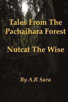 Nutcat The Wise (Tales From The Pachaihara Forest, #2) - Book #2 of the Tales from the Pachaihara Forest