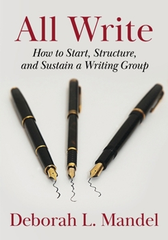 Paperback All Write: How to Start, Structure, and Sustain a Writing Group Book