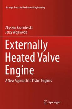 Paperback Externally Heated Valve Engine: A New Approach to Piston Engines Book