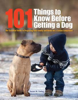 Paperback 101 Things to Know Before Getting a Dog: The Essential Guide to Preparing Your Family and Home for a Canine Companion Book