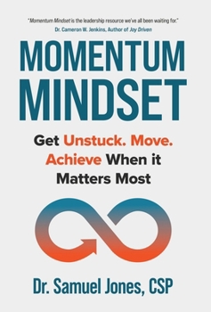 Hardcover Momentum Mindset: Get Unstuck. Move. Achieve When It Matters Most Book