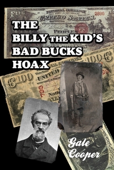 The Billy The Kid's Bad Bucks Hoax: Faking Billy Bonney As A William Brockway Gang Counterfeiter