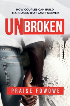 Paperback Unbroken - How Couples Can Build Marriages That Last Forever Book
