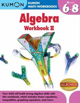 Paperback Algebra II: Grades 6-8 (Kumon Math Workbooks) Book