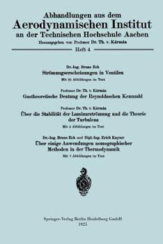 Stromungserscheinungen in Ventilen/Gastheoretische Deutung Der Reynoldsschen Kennzahl/Uber Die Stabilitat Der Laminarstromung Und Die Theorie Der Turbulenz/Uber Einige Anwendungen Nomographischer Meth