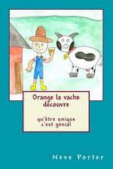 Paperback Orange la vache découvre qu'être unique c'est génial [French] Book