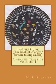 Paperback I-Ching/Yi Jing (The book of changes/ fortune telling classic): Chinese Classics Volume 1 Book