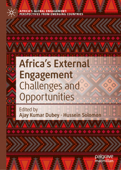 Africa’s External Engagement: Challenges and Opportunities (Africa's Global Engagement: Perspectives from Emerging Countries)