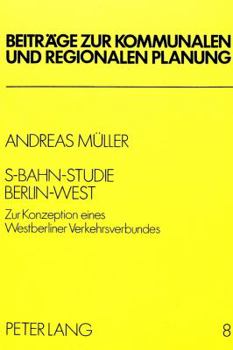Paperback S-Bahn - Studie Berlin-West: Zur Konzeption Eines Westberliner Verkehrsverbundes [German] Book