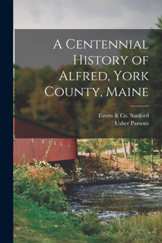 Paperback A Centennial History of Alfred, York County, Maine Book