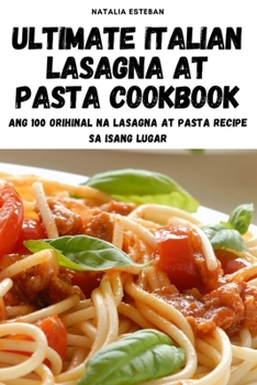Paperback Ultimate Italian Lasagna at Pasta Cookbook [Philippine (Other)] Book