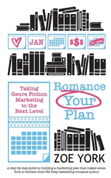 Paperback Romance Your Plan: Taking Genre Fiction Marketing to the Next Level Book