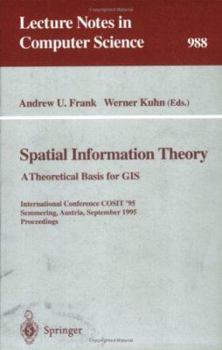 Paperback Spatial Information Theory: A Theoretical Basis for GIS: A Thoretical Basis for Gis. International Conference, Cosit '95, Semmering, Austria, Septembe Book