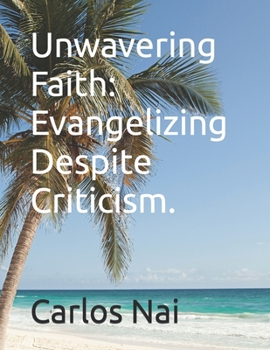 Paperback Unwavering Faith: Evangelizing Despite Criticism. Book