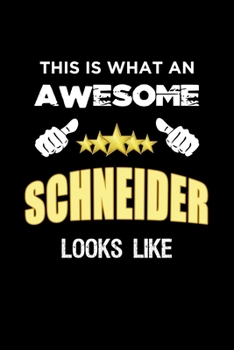 This Is What An Awesome Schneider Looks Like: Personalized Journal With Name Blank Lined Customized Notebook Diary Planner Gifts