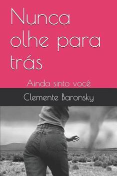 Paperback Nunca olhe para trás: Ainda sinto você [Portuguese] Book