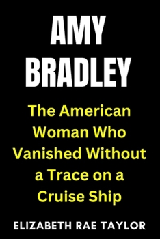 Paperback Amy Bradley: The American Woman Who Vanished Without a Trace on a Cruise Ship Book