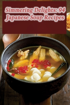 Paperback Simmering Delights: 94 Japanese Soup Recipes Book