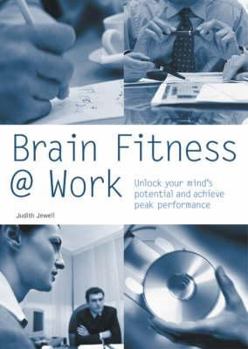 Paperback Brain Fitness at Work: Unlock Your Mind's Potential and Achieve Performance Book