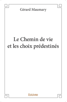 Paperback Le Chemin de vie et les choix prédestinés [French] Book
