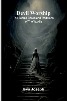 Paperback Devil Worship: The Sacred Books And Traditions Of The Yezidiz Book