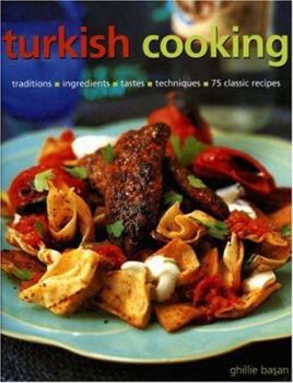 Hardcover Turkish Cooking: Traditions, Ingredients, Tastes, Techniques, 75 Classic Recipes Book