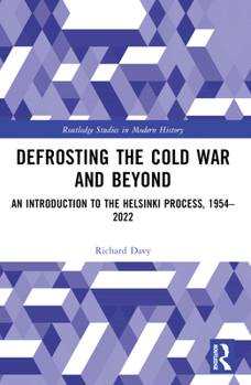 Paperback Defrosting the Cold War and Beyond: An Introduction to the Helsinki Process, 1954-2022 Book