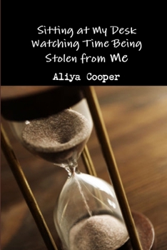 Paperback Sitting at My Desk Watching Time Being Stolen from Me Book