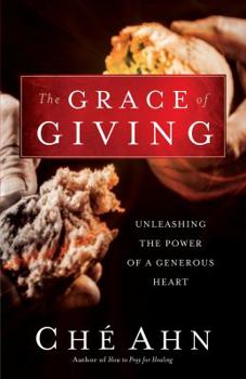 Paperback The Grace of Giving: Unleashing the Power of a Generous Heart Book