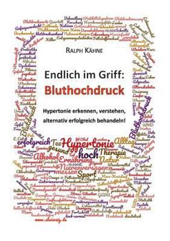 Paperback Endlich im Griff: Bluthochdruck: Hypertonie erkennen, verstehen und alternativ erfolgreich behandeln [German] Book