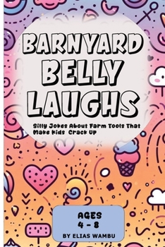 Paperback Barnyard Belly Laughs: Silly jokes about farm tools that make kids crack up Funny Farm Equipment Jokes for Early Readers - Giggle-Worthy Humor for Kid Book