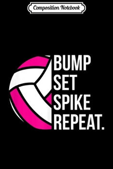 Composition Notebook: Bump Set Spike Repeat  gift volleyball player coach Journal/Notebook Blank Lined Ruled 6x9 100 Pages