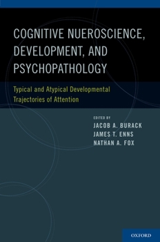 Hardcover Cognitive Neuroscience, Development, and Psychopathology: Typical and Atypical Developmental Trajectories of Attention Book