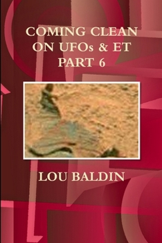 Paperback COMING CLEAN ON UFOs & ET PART 6 Book