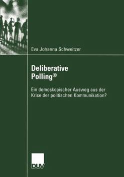 Paperback Deliberative Polling(r): Ein Demoskopischer Ausweg Aus Der Krise Der Politischen Kommunikation? [German] Book