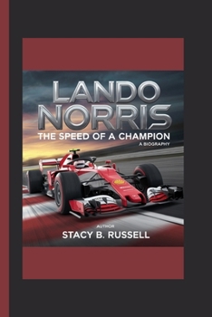 LANDO NORRIS: THE SPEED OF A CHAMPION – A BIOGRAPHY