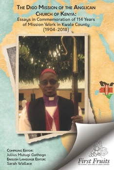Paperback The Digo Mission: Essays in Comemmoration of 114 Years of Mission Work in East Africa (1904-2018) Book